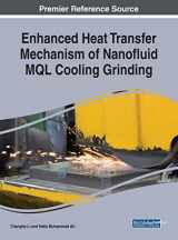 9781799815464-1799815463-Enhanced Heat Transfer Mechanism of Nanofluid MQL Cooling Grinding