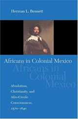 9780253109859-025310985X-Africans in Colonial Mexico: Absolutism, Christianity, and Afro-Creole Consciousness, 1570-1640 (Blacks in the Diaspora)