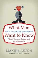 9781849052696-1849052697-What Men with Asperger Syndrome Want to Know about Women, Dating and Relationships