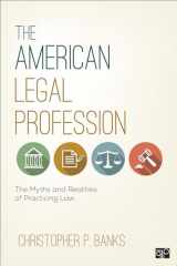 9781506333120-1506333125-The American Legal Profession: The Myths and Realities of Practicing Law