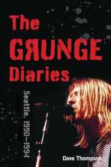 9781493055692-1493055690-The Grunge Diaries: Seattle, 1990–1994