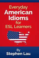 9781500650131-1500650137-Everyday American Idioms for ESL Learners