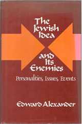 9780887381751-0887381758-The Jewish Idea and Its Enemies: Personalities, Issues, Events