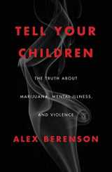 9781982103668-1982103663-Tell Your Children: The Truth About Marijuana, Mental Illness, and Violence