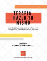 9781734082067-1734082062-Terapia Hazlo Tú Mismo: aprende cómo pensar, sentir y actuar como una persona nueva en tan solo 8 semanas (Encouragement Consulting (Consultor Motivacional)) (Spanish Edition)