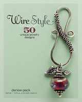 9781596680708-1596680709-Wire Style: 50 Unique Jewelry Designs