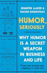 9780593135280-0593135288-Humor, Seriously: Why Humor Is a Secret Weapon in Business and Life (And how anyone can harness it. Even you.)