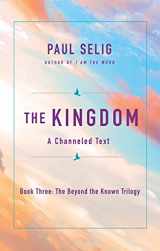 9781250212627-1250212626-The Kingdom: A Channeled Text (The Beyond the Known Trilogy, 3)