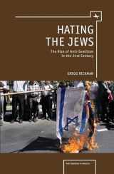 9781936235254-1936235250-Hating the Jews: The Rise of Antisemitism in the 21st Century (Antisemitism in America)