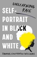9780393608861-0393608867-Self-Portrait in Black and White: Unlearning Race