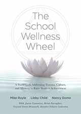9781943360611-1943360618-The School Wellness Wheel: A Framework Addressing Trauma, Culture, and Mastery to Raise Student Achievement