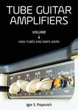 9780980622355-0980622352-Tube Guitar Amplifiers Volume 1: How Tubes & Amps Work