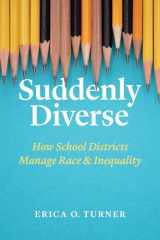 9780226675367-022667536X-Suddenly Diverse: How School Districts Manage Race and Inequality