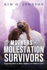 9781960629333-1960629336-Mothers of Molestation Survivors: Supporting Moms to Make a Difference in Children's Lives