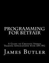 9781511432115-151143211X-Programming for Betfair: A Guide to Creating Sports Trading Applications with API-NG