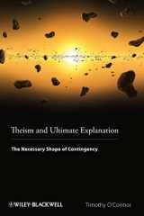 9781444350883-1444350889-Theism and Ultimate Explanation: The Necessary Shape of Contingency