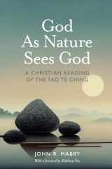 9780974762302-097476230X-God as Nature Sees God: A Christian Reading of the Tao Te Ching
