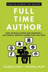 9781777291952-177729195X-Full Time Author: How to build, grow and maintain a successful writing career that you love (Creative Academy Guides for Writers)