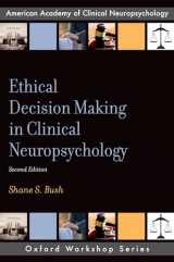 9780190875817-019087581X-Ethical Decision Making in Clinical Neuropsychology (AACN Workshop Series)