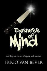 9781481781671-1481781677-DARKNESS OF MIND: A trilogy on the art of opera, and murder