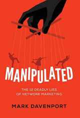 9781544503943-1544503946-Manipulated: The 12 Deadly Lies of Network Marketing