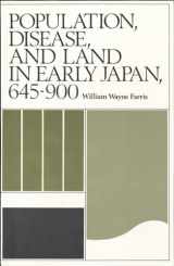 9780674690059-0674690052-Population, Disease, and Land in Early Japan, 645–900 (Harvard-Yenching Institute Monograph Series)