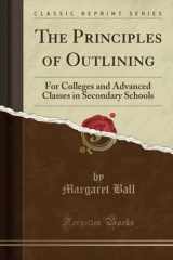 9781397878977-1397878975-The Principles of Outlining (Classic Reprint): For Colleges and Advanced Classes in Secondary Schools