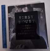 9780300141337-0300141335-First Doubt: Optical Confusion in Modern Photography: Selections from the Allan Chasanoff Collection
