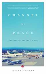 9781632991201-1632991209-Channel of Peace: Stranded in Gander on 9/11