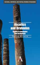 9780857284327-0857284320-Ascetics and Brahmins: Studies in Ideologies and Institutions (Cultural, Historical and Textual Studies of South Asian Religions, 1)
