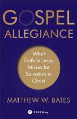 9781587434297-1587434296-Gospel Allegiance: What Faith in Jesus Misses for Salvation in Christ