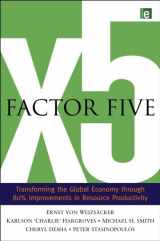 9781844075911-1844075915-Factor Five: Transforming the Global Economy through 80% Improvements in Resource Productivity