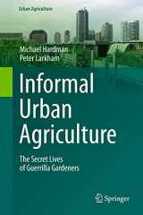 9783319095332-3319095331-Informal Urban Agriculture: The Secret Lives of Guerrilla Gardeners