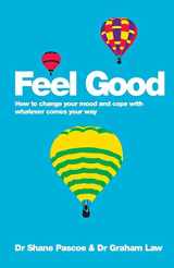 9780857084521-0857084526-Feel Good: How to Change Your Mood and Cope with Whatever Comes Your Way