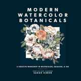 9781958803219-1958803219-Modern Watercolor Botanicals: A Creative Workshop in Watercolor, Gouache, & Ink (Watercolor Books)