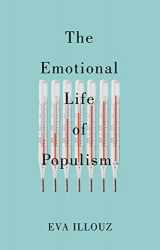 9781509558193-1509558195-The Emotional Life of Populism: How Fear, Disgust, Resentment, and Love Undermine Democracy