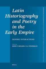 9789004177550-9004177558-Latin Historiography and Poetry in the Early Empire: Generic Interactions (Mnemosyne Supplements, Monographs on Greek and Roman Language and Literature, 321)
