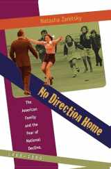 9780807857977-0807857971-No Direction Home: The American Family and the Fear of National Decline, 1968-1980