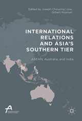 9789811031700-9811031703-International Relations and Asia’s Southern Tier: ASEAN, Australia, and India (Asan-Palgrave Macmillan Series)