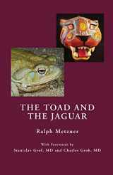 9781954925175-1954925174-The Toad and the Jaguar: A Field Report of Underground Research on a Visionary Medicine Bufo alvarius and 5-methoxy-dimethyltryptamine