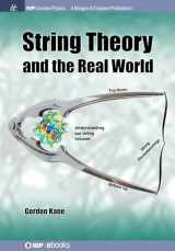 9781681744889-1681744880-String Theory and the Real World (Iop Concise Physics)