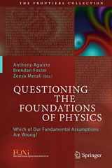 9783319130446-3319130447-Questioning the Foundations of Physics: Which of Our Fundamental Assumptions Are Wrong? (The Frontiers Collection)