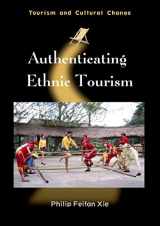 9781845411572-1845411579-Authenticating Ethnic Tourism (Tourism and Cultural Change, 26)