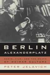 9780520259973-0520259971-Berlin Alexanderplatz: Radio, Film, and the Death of Weimar Culture (Volume 37)