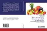 9786202074629-6202074620-Plant Biotechnology: Enhancing Food and Human Nutrition: Fruit and vegetable nutrition, phytochemical, carbohydrate and protein