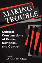 9780202306186-0202306186-Making Trouble: Cultural Constraints of Crime, Deviance, and Control (Social Problems and Social Issues)
