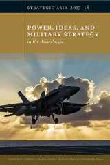 9781939131522-1939131529-Strategic Asia 2017-18: Power, Ideas, and Military Strategy in the Asia-Pacific
