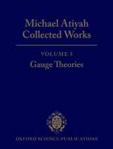 9780198532798-0198532792-Michael Atiyah: Collected Works: Volume 5: Gauge TheoriesVolume 5: Gauge Theories