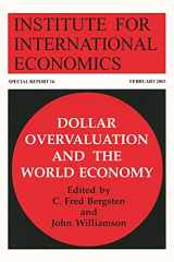 9780881323511-0881323519-Dollar Overvaluation and the World Economy (Special Reports (Institute for International Economics (U.S.)), 16.)