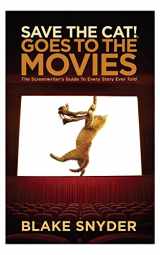 9781615931729-1615931724-Save the Cat Goes to the Movies: The Screenwriter's Guide to Every Story Ever Told